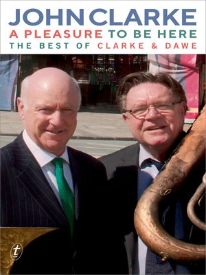 A Pleasure to Be Here: the Best of Clarke and Dawe - ebook
